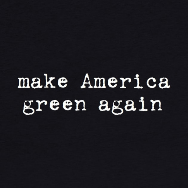 make America green again by clbphotography33